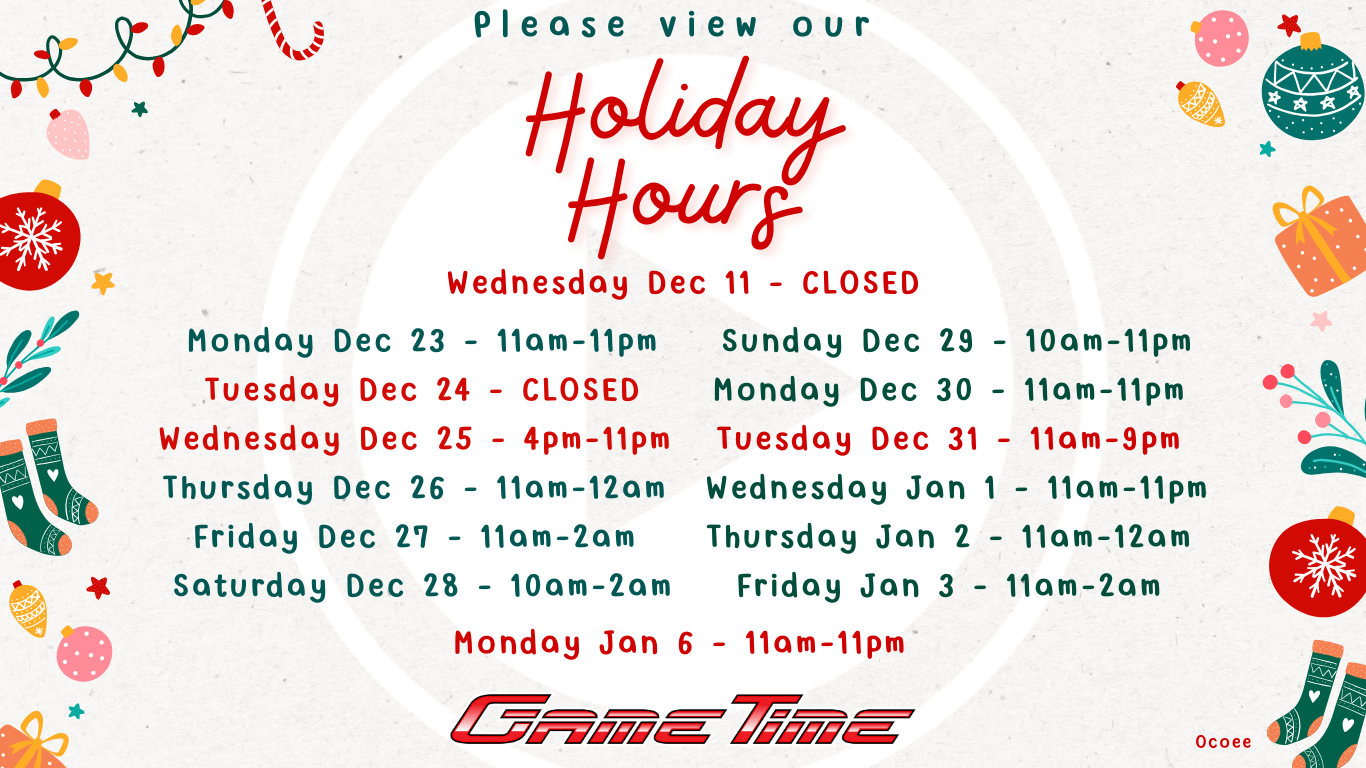 please view our holiday hours Wednesday Dec 11 - Closed Monday Dec 23 - 11am - 11pm Tuesday Dec 24 - Closed Wednesday Dec 25 - 4pm - 11pm Thursday Dec 26 - 11am -12am Friday Dec 27 - 11am-2am Sat/Sun - Normal Monday Dec 30 - 11am - 11pm Tuesday Dec 31 - 11am - 9pm Wednesday Jan 1 - 11am - 11pm Thursday Jan 2 - 11am - 12am Friday Jan 3 - 11am - 2am Sat/Sun - Normal Monday Jan 6 - 11am - 11pm