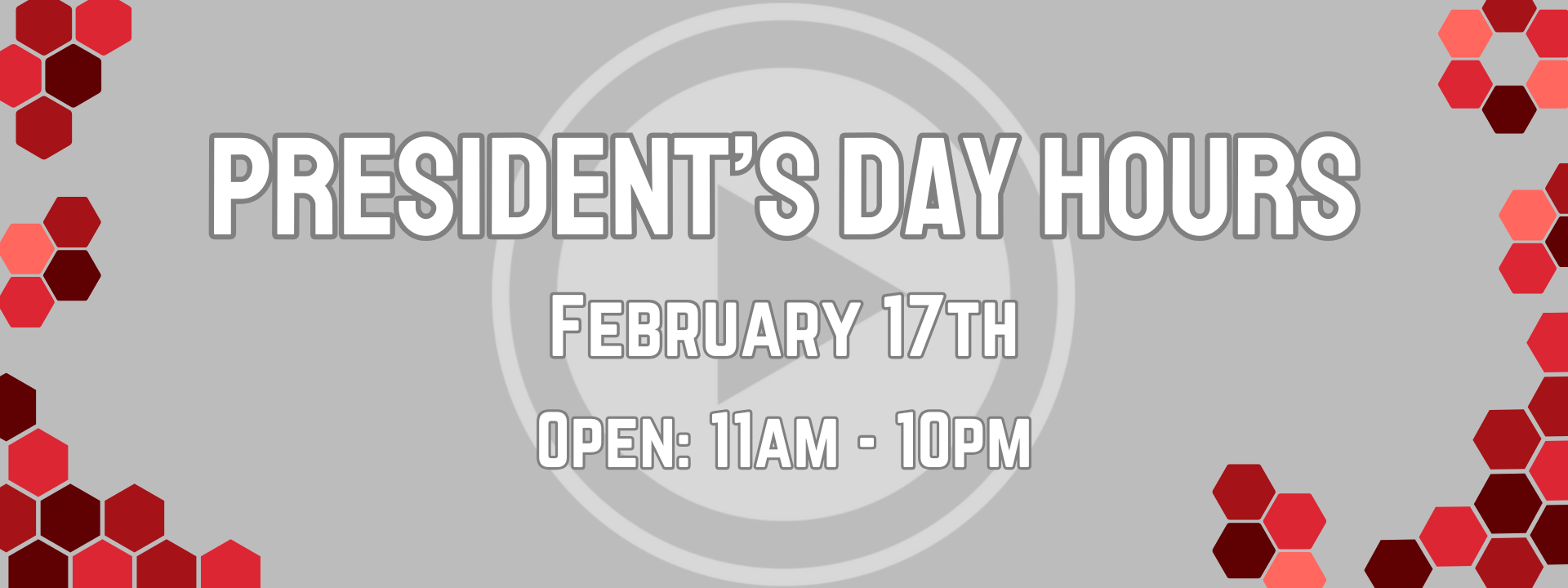 President's day hours february 17 11am - 10pm